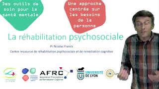 La Réhabilitation Psychosociale  Pr Nicolas Franck [upl. by Valtin593]