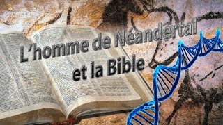 Lhomme de Néandertal et la Bible [upl. by Ley262]