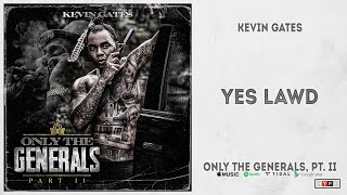 Kevin Gates  quotYes Lawdquot Only The Generals 2 [upl. by Bowden]