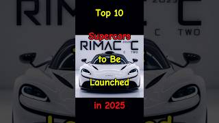 Top 10 Supercars to Be Launched in 2025  Dont Miss OUT top10 supercars 2025 [upl. by Higgins]