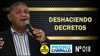 Nº 018 quotDESHACIENDO DECRETOSquot Pastor Pedro Carrillo [upl. by Criswell904]