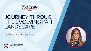 Journey Through the Evolving PAH Landscape  PAH Today national broadcast [upl. by Alimat361]