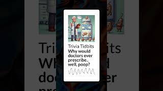 Why would doctors ever prescribe well poop  Trivia Tidbits [upl. by Attennhoj]