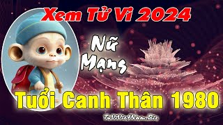 Xem tử vi tuổi Canh Thân 1980 năm 2024 Nữ mạng đầy đủ và chi tiết nhất [upl. by Elias635]