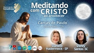 MEDITANDO COM O CRISTO AO ANOITECER – CARTAS DE PAULO – SHIRLEY E DANIELE QUINTA – 07112024 [upl. by Etana]