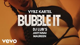 Vybz Kartel Dj Lub’s  BUBBLE IT  Official Music Video ft Jahyanai Maureen [upl. by Lledniw]