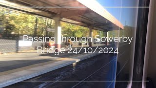 Passing through Sowerby Bridge 24102024 [upl. by Averill]