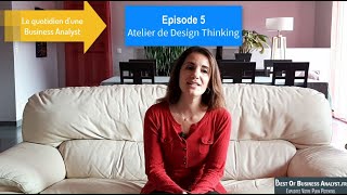 Episode 5  Le quotidien dune Business Analyst  atelier de design Thinking [upl. by Ferdie]