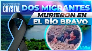 VIDEO Migrantes mueren ahogados en el Río Bravo  Noticias con Crystal Mendivil [upl. by Dorry2]