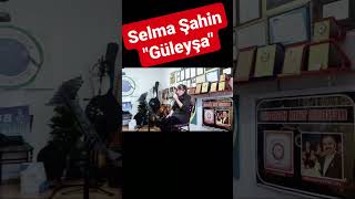 Birebir Şan ve Repertuar Derslerinden 🎵👍❤️🎤🍀🎶👊 SELMA ŞAHİN quotGÜLEYŞAquot [upl. by Remoh754]