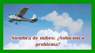 La siembra de nubes ¿La solución a la sequía [upl. by Akinit]