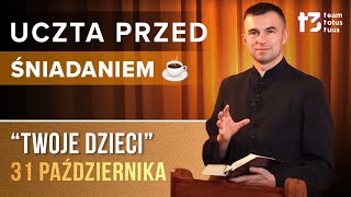 UCZTA PRZED ŚNIADANIEM ☕  Twoje dzieci EWANGELIA  31 PAŹDZIERNIKA [upl. by Garek921]