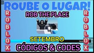 ROBLOX  NOVOS CÓDIGOS ROUBE O LUGAR  NEW ROB THE PLACE CODES  COMO RESGATAR CÓDIGOS  GIFT CODES [upl. by Ddarb]