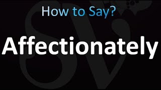 How to Pronounce Affectionately Correctly [upl. by Dayle72]