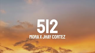 Mora x Jhay Cortez  512 LetraLyrics [upl. by Navinod]