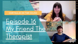 Episode 16  My Friend The Therapist [upl. by Jeffries]