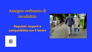 quotAssegno Ordinario di Invalidità requisiti importi e compatibilità col lavoroquot [upl. by Oynotna721]