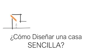 ¿CÓMO DISEÑAR una casa SENCILLA [upl. by Draw83]