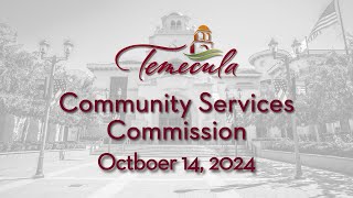 Temecula Community Services Commission  October 14 2024 [upl. by Cirdec]