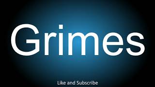 How to correctly pronounce  Grimes [upl. by Ybhsa]