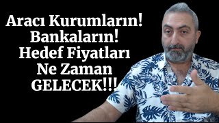 Aracı Kurumların Hedefleri Gelecek Mi O Güzel Rakamlar Ne Zaman Gelir [upl. by Tol]