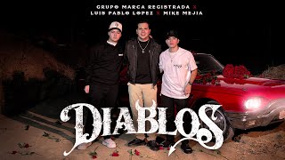 Grupo Marca Registrada x Mike Mejía x Luis Pablo López  Diablos Official Video [upl. by Pall565]