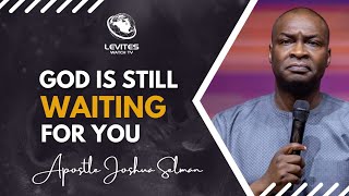 God is still waiting for you  Apostle Joshua Selman Nimmak  Levites WATCH TV [upl. by Shum]