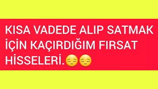 BU HİSSELERDE ALIM FIRSATINI KAÇIRDIMMI🤔 KEŞKE ALSAYDIMborsaistanbul [upl. by Kauffmann530]