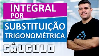 📚INTEGRAL POR SUBSTITUIÇÃO TRIGONOMÉTRICA  Cálculo 1 55 [upl. by Pollock698]