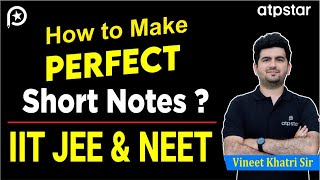 Art of making quotPerfect short notesquot  IIT JEE amp NEET  Vineet Khatri Sir  ATP STAR Kota [upl. by Goerke873]