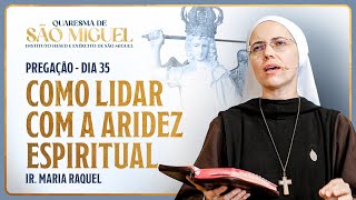 Como lidar com a aridez Espiritual  35º dia Quaresma de São Miguel  Pregação Ir Ma Raquel [upl. by Lihka]