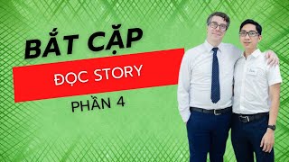 Bắt cặp đọc Story P4 [upl. by Ainigriv]