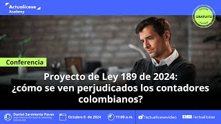 Proyecto de Ley 189 de 2024 ¿de qué forma se ven perjudicados los contadores colombianos [upl. by Braunstein255]