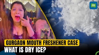 Gurugram Mouth Freshener Case What Is Dry Ice  How Did It Make 5 People Cough Blood [upl. by Arv]