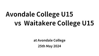 Avondale College U15 vs Waitakere College U15 25524 [upl. by Nicolais]