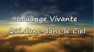 Louange Vivante  Qui donc dans le Ciel avec paroles [upl. by Suhcnip885]