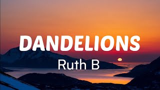 DANDELIONS  Ruth B [upl. by Gnni684]