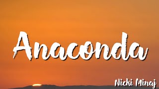 Anaconda  Nicki Minaj  Lyrics [upl. by Dellora]