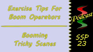 Exercise Tips For Boom Operators amp Booming Tricky Scenes Sound Speeds Podcast 23 [upl. by Goeselt]