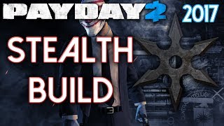 Payday 2 Best Stealth Build 2017 Low  High Level [upl. by Narmi341]