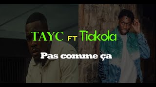 TAYC ft TIAKOLA pas comme ça lyrics [upl. by Laram]