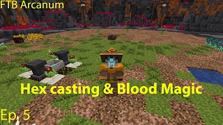 5 FTB Arcanum  Hex casting amp Blood Magic [upl. by Siro434]