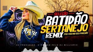 SELEÇÃO  BATIDÃO SERTANEJO REMIX  WilliamixOficial  PRA PAREDÃO 2024 [upl. by Burrows]