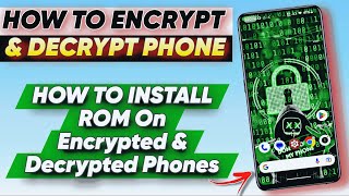 How to Encrypt and Decrypt Your Phone and Install ROM on Encrypted and Decrypted Devices 🔥 [upl. by Llerehc]