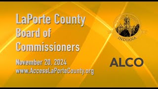 LaPorte County Board of Commissioners November 20 2024 [upl. by Viridi]