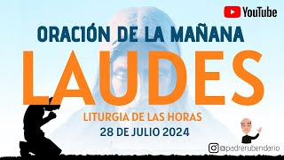 LAUDES DEL DÍA DE HOY DOMINGO 28 DE JULIO 2024 ORACIÓN DE LA MAÑANA [upl. by Nomi]