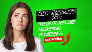 From Beginner to Pro The Best Affiliate Marketing Strategies [upl. by Lananna]