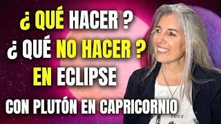 ⭐¿Qué hacer y qué no hacer en eclipse 🌓🌔con Plutón en Capricornio🔥 [upl. by Merrick275]