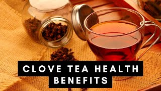 The Health Benefits of Clove Tea What You Need to Know [upl. by Nongim]