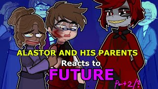 Past Alastor and His Parents Reacts to Future Part2 [upl. by Eliason]